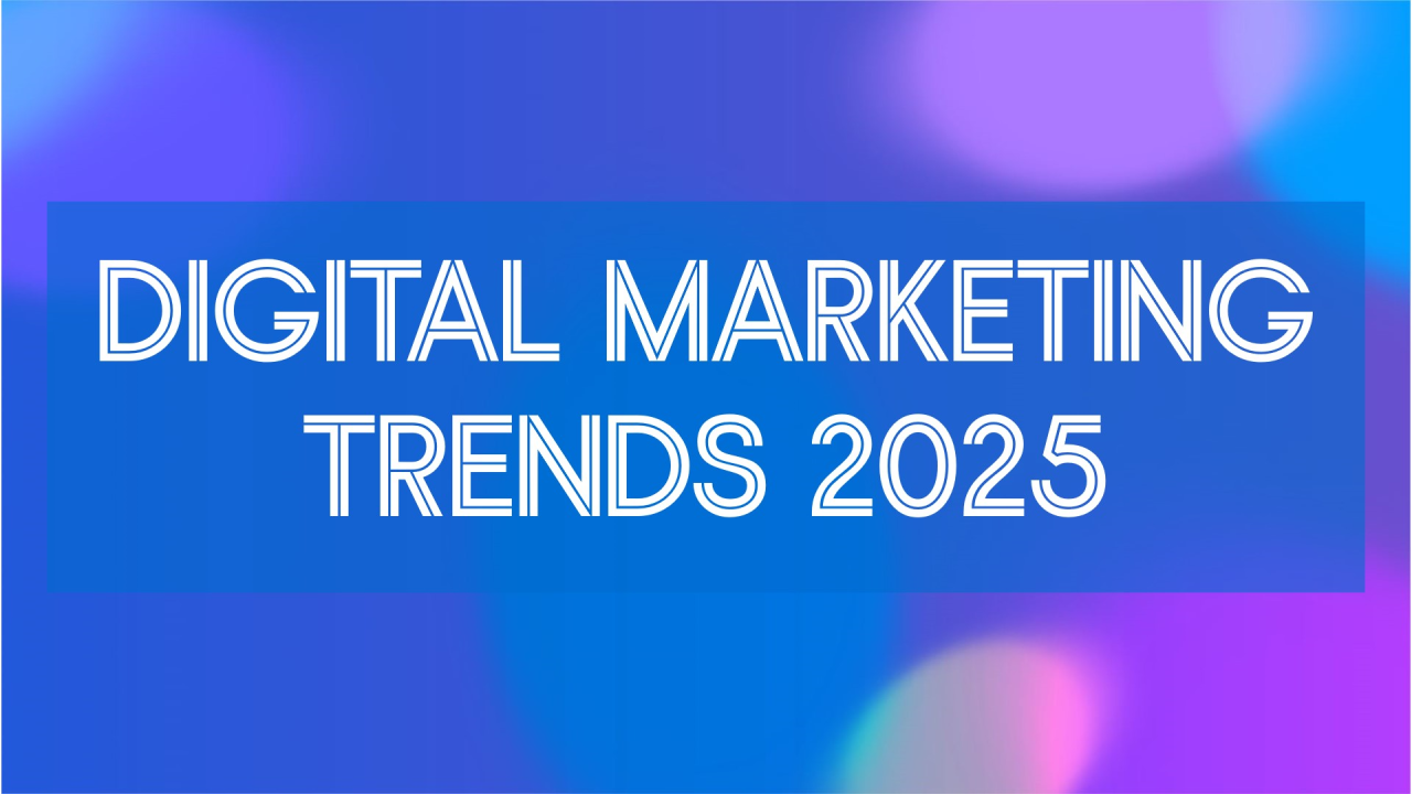 Top Digital Marketing Trends Shaping 2025